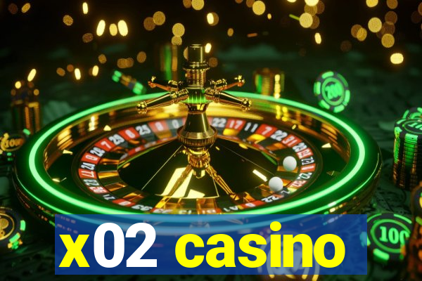 x02 casino